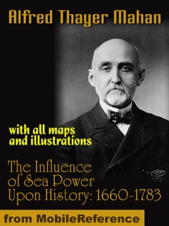The Influence of Sea Power Upon History, 1660-1783 by Alfred Thayer Mahan