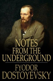 Notes from the Underground - Fyodor Dostoyevsky & Constance Garnett