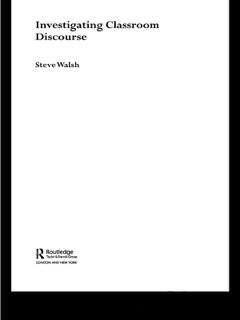 Investigating Classroom Discourse by Steve Walsh