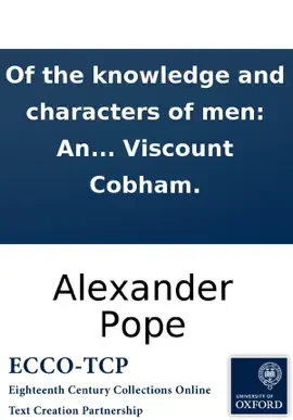 Of the knowledge and characters of men: An epistle to the Right Honourable Richard Lord Viscount Cobham.