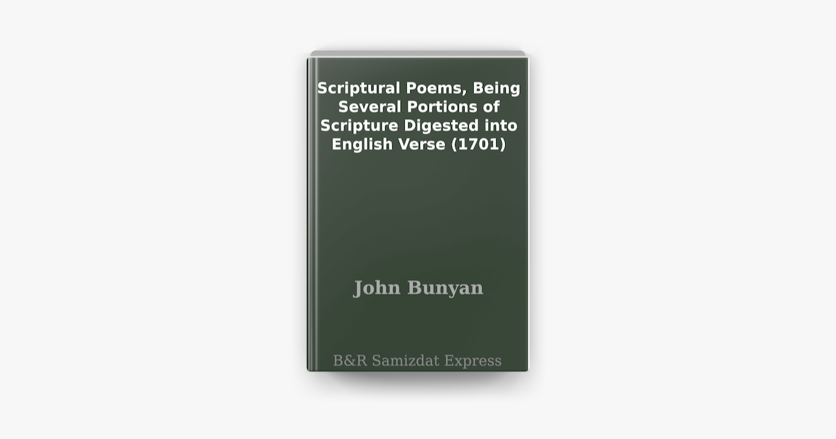 ‎Scriptural Poems, Being Several Portions of Scripture Digested into ...