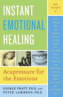 Instant Emotional Healing by George Pratt & Peter Lambrou