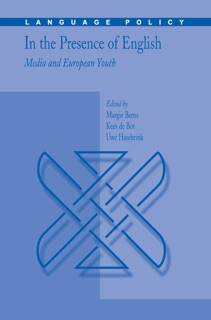 In the Presence of English: Media and European Youth by Margie Berns, Kees de Bot & Uwe Hasebrink