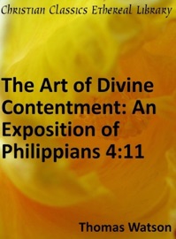 Art of Divine Contentment: An Exposition of Philippians 4:11 - Thomas Watson
