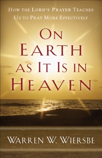 On Earth as It Is in Heaven by Warren Wiersbe