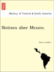 Notizen über Mexico.