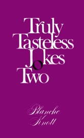 Truly Tasteless Jokes Two - Blanche Knott