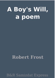 A Boy's Will, a poem - Robert Frost