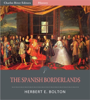 The Spanish Borderlands by Herbert E. Bolton
