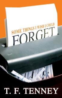 Some Things I Wish I Could Forget by T. F. Tenney