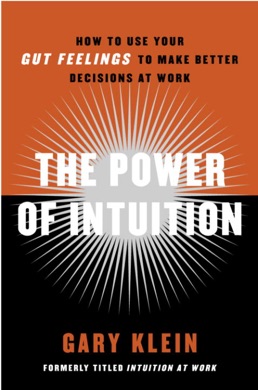 Capa do livro The Power of Intuition: How to Use Your Gut Feelings to Make Better Decisions at Work de Gary Klein