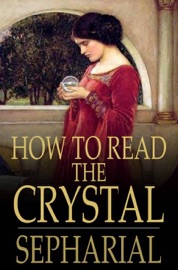 How to Read the Crystal - Sepharial