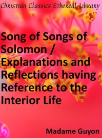 Song of Songs of Solomon / Explanations and Reflections - Madame Guyon