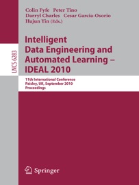 Intelligent Data Engineering and Automated Learning -- IDEAL 2010 - Colin Fyfe, Peter Tino, Darryl Charles, Cesar Garcia Osorio & Hujun Yin