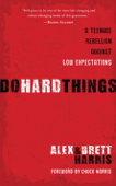 Do Hard Things - Alex Harris & Brett Harris