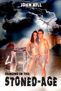 Dancing In the Stoned Age by John Hill