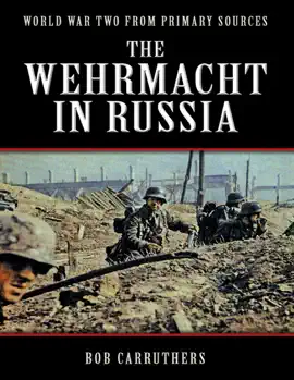 Read: World War Two from Primary Book Sources: The Wehrmacht In Russia