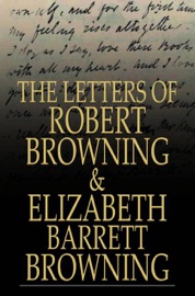 The Letters of Robert Browning and Elizabeth Barrett Browning - Robert Browning & Elizabeth Barrett Browning