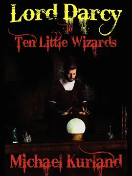 Read: Ten Little Wizards: Book A Lord Darcy Novel