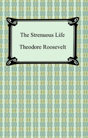 The Strenuous Life - Theodore Roosevelt