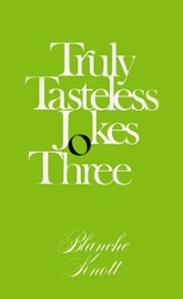 Truly Tasteless Jokes Three - Blanche Knott