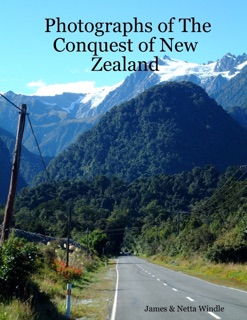 Photographs of the Conquest of New Zealand by James Windle & Netta Windle