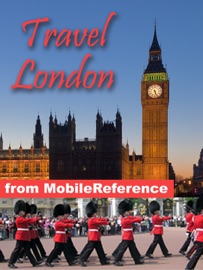 London, UK Travel Guide: Illustrated Guide & Maps (Mobi Travel) - MobileReference