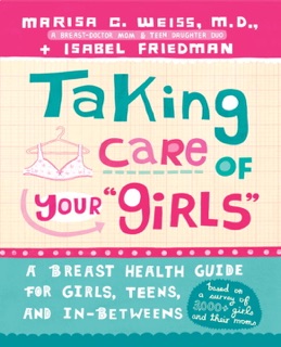 Taking Care of Your Girls by Marisa C. Weiss, M.D. & Isabel Friedman
