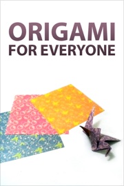 Origami for Everyone - Authors and Editors of Instructables