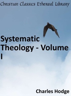 Systematic Theology - Volume I by Charles Hodge