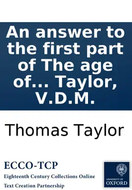 Read: An answer to the first part of The age of reason: Printed in 1794. Book By Thomas Taylor, V.D.M.