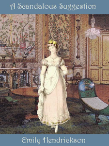 A Scandalous Suggestion (a Regency Romance) - Emily Hendrickson Cover Art