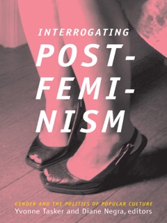 Interrogating Postfeminism by Diane Negra & Yvonne Tasker