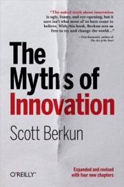 The Myths of Innovation Scott Berkun