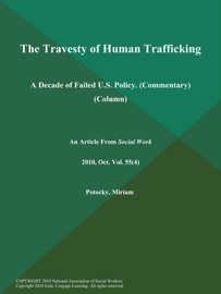 The Travesty of Human Trafficking: A Decade of Failed U.S. Policy (Commentary) (Column) - Social Work