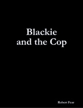 Book cover for Blackie and the Cop by Robert Fear