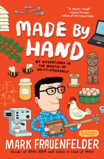Made by Hand by Mark Frauenfelder