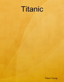 Titanic - Filson Young
