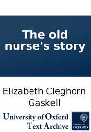 The old nurse's story - Elizabeth Cleghorn Gaskell