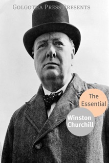 The Essential Works of Winston Churchill by Winston Churchill