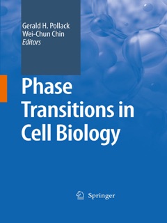 Phase Transitions in Cell Biology by Gerald H. Pollack & Wei-Chun Chin