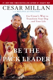 Book cover for Be the Pack Leader by Cesar Millan & Melissa Jo Peltier