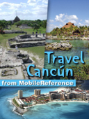 Cancun, Cozumel, Playa del Carmen, Tulum & Yucatan Peninsula: Illustrated Travel Guide, Phrasebook and Maps (Mobi Travel) - MobileReference