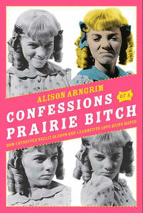 Confessions of a Prairie Bitch - Alison Arngrim Cover Art