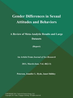 Gender Differences in Sexual Attitudes and Behaviors: A Review of Meta-Analytic Results and Large Datasets (Report) by The Journal of Sex Research