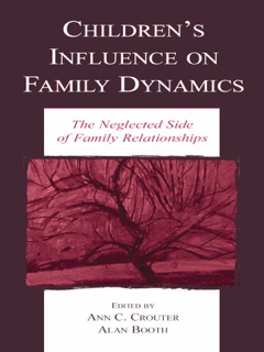 Children's Influence on Family Dynamics by Ann C. Crouter & Alan Booth