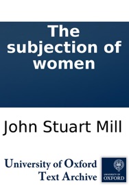 The subjection of women - John Stuart Mill