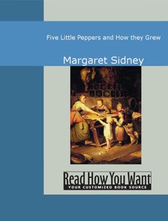 Five Little Peppers and How they Grew by Margaret Sidney
