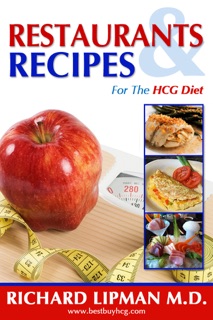 Restaurants and Recipes for the HCG Diet by Richard Lipman M.D.