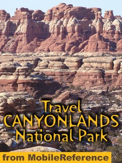 Canyonlands National Park, Utah: Illustrated Travel Guide and Maps (Mobi Travel) by MobileReference